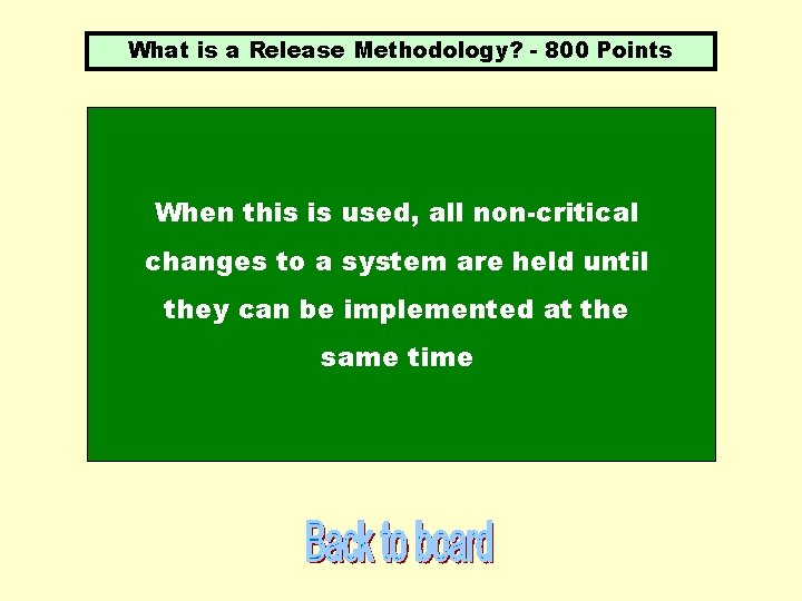 What is a Release Methodology? - 800 Points When this is used, all non-critical