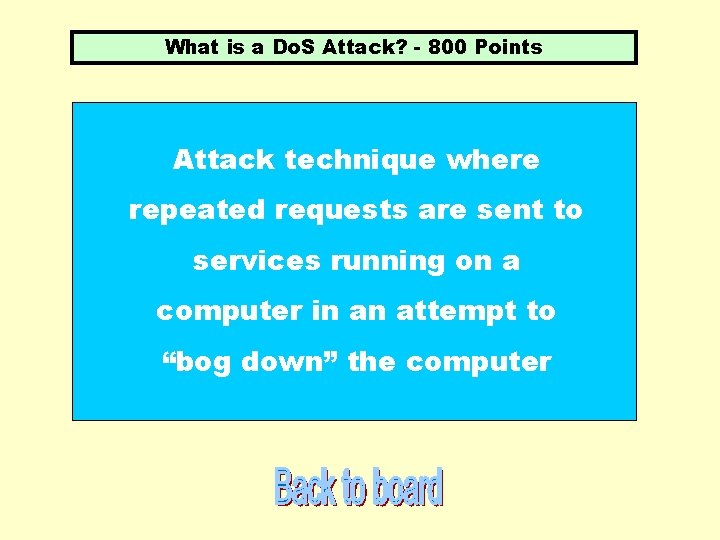 What is a Do. S Attack? - 800 Points Attack technique where repeated requests