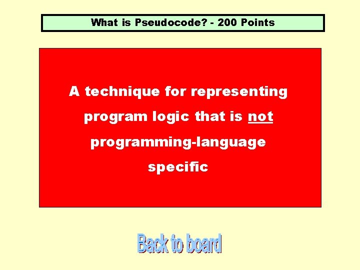 What is Pseudocode? - 200 Points A technique for representing program logic that is