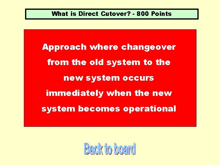 What is Direct Cutover? - 800 Points Approach where changeover from the old system