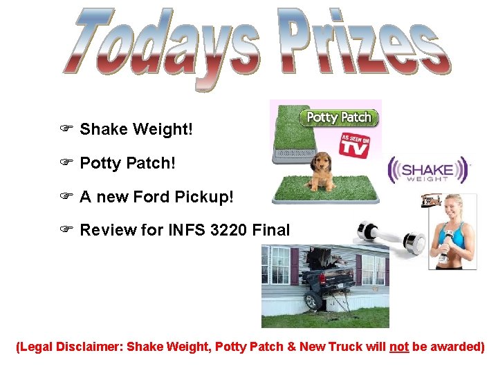  Shake Weight! Potty Patch! A new Ford Pickup! Review for INFS 3220 Final