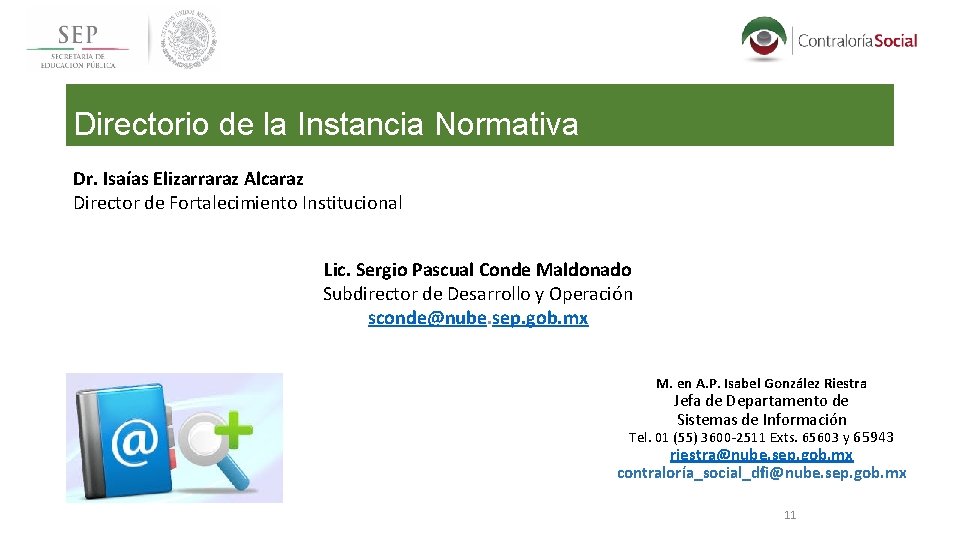 Directorio de la Instancia Normativa Dr. Isaías Elizarraraz Alcaraz Director de Fortalecimiento Institucional Lic.