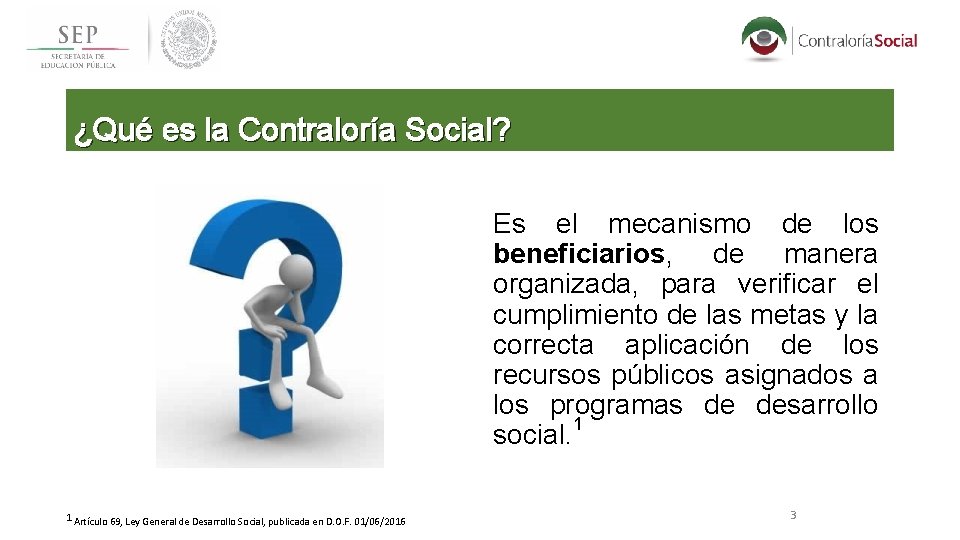 ¿Qué es la Contraloría Social? Es el mecanismo de los beneficiarios, de manera organizada,