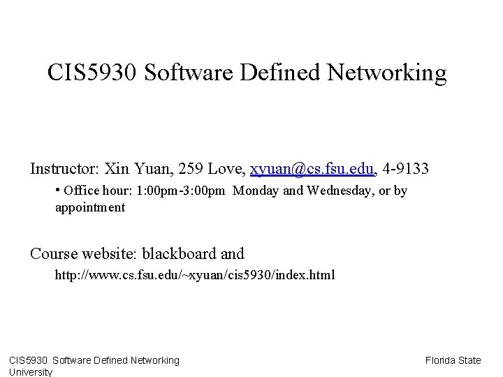 CIS 5930 Software Defined Networking Instructor: Xin Yuan, 259 Love, xyuan@cs. fsu. edu, 4