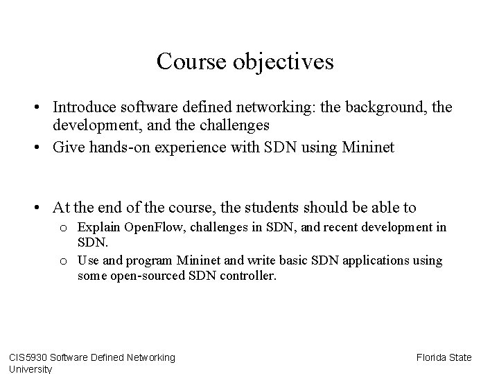 Course objectives • Introduce software defined networking: the background, the development, and the challenges