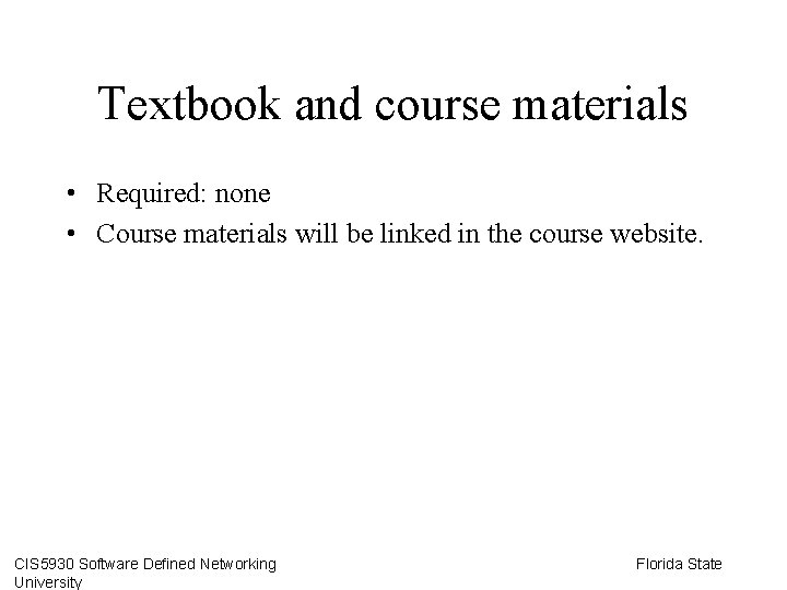 Textbook and course materials • Required: none • Course materials will be linked in