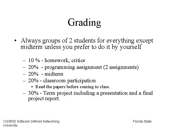 Grading • Always groups of 2 students for everything except midterm unless you prefer