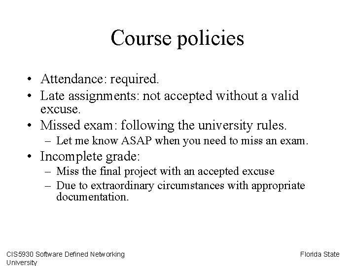 Course policies • Attendance: required. • Late assignments: not accepted without a valid excuse.