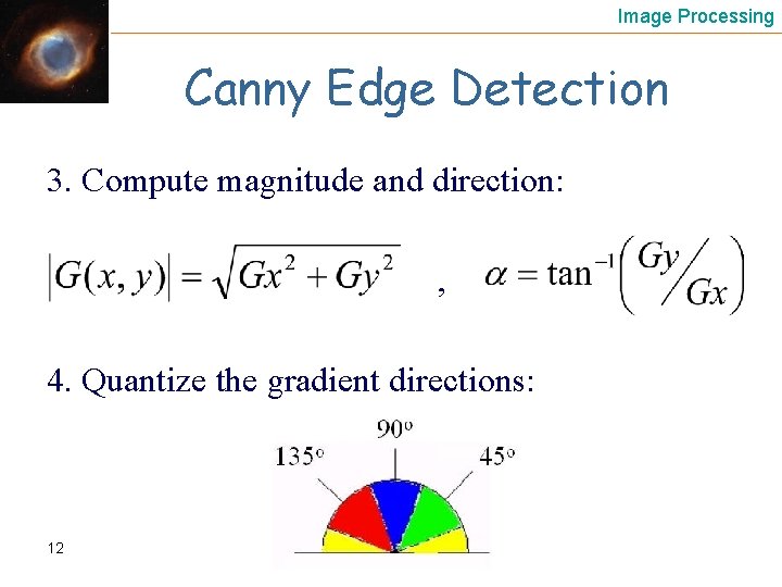 Image Processing Canny Edge Detection 3. Compute magnitude and direction: , 4. Quantize the