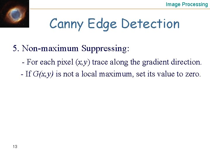 Image Processing Canny Edge Detection 5. Non-maximum Suppressing: - For each pixel (x, y)