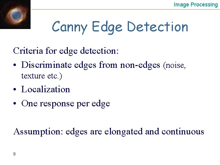 Image Processing Canny Edge Detection Criteria for edge detection: • Discriminate edges from non-edges