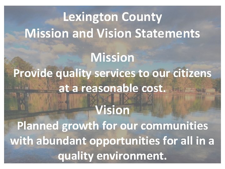 Lexington County Mission and Vision Statements Mission Provide quality services to our citizens at