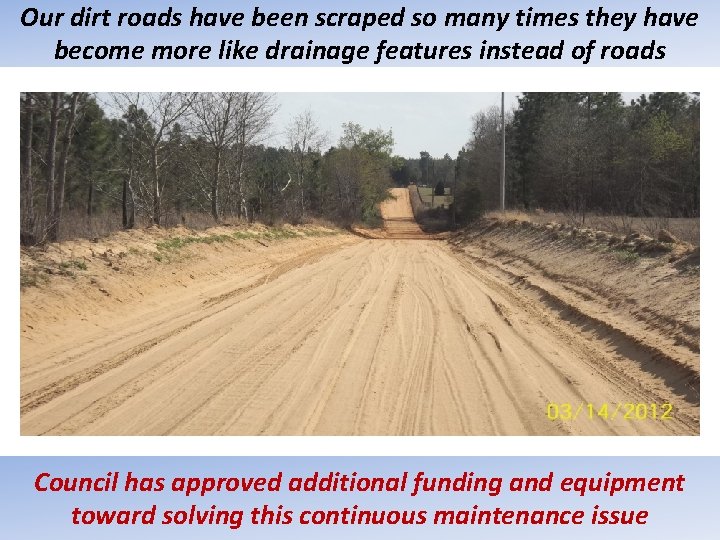 Our dirt roads have been scraped so many times they have become more like