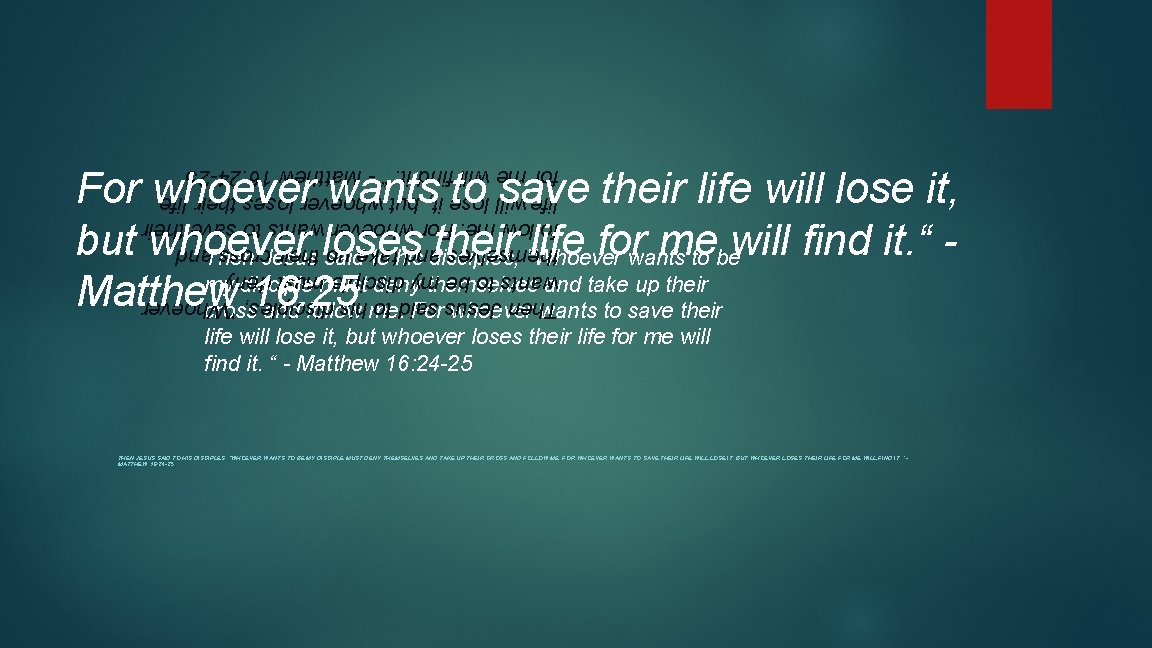 For whoever wants to save their life will lose it, but whoever their "Whoever