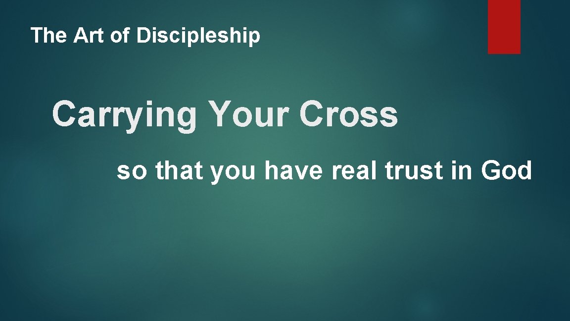 The Art of Discipleship Carrying Your Cross so that you have real trust in