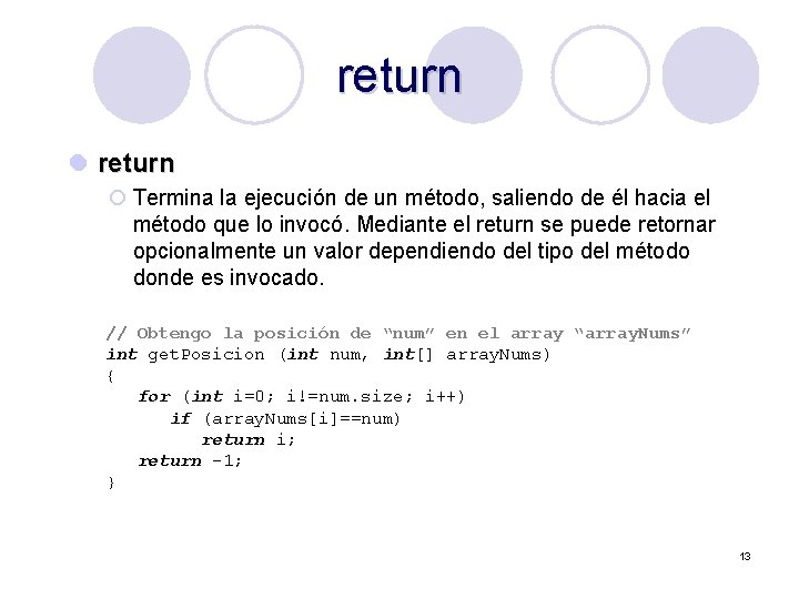 return l return ¡ Termina la ejecución de un método, saliendo de él hacia