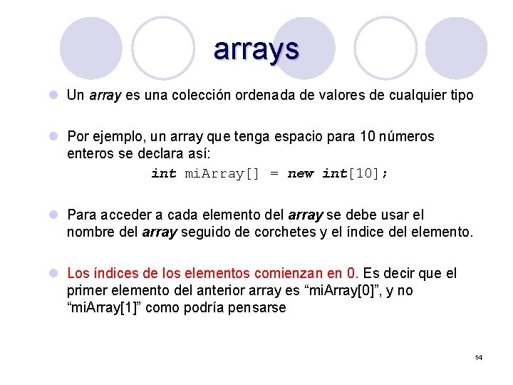 arrays l Un array es una colección ordenada de valores de cualquier tipo l