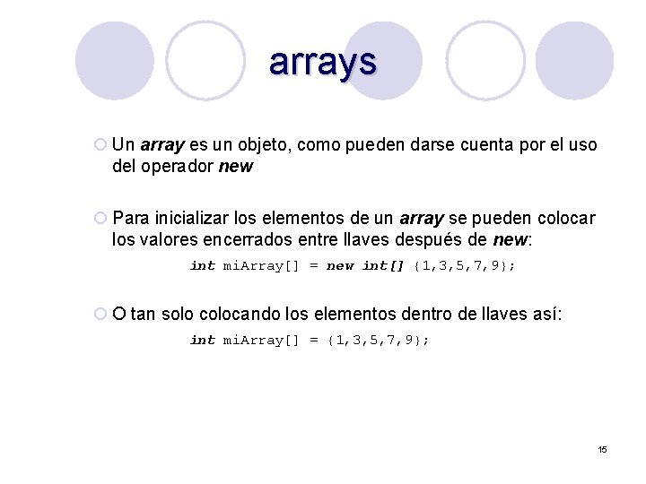 arrays ¡ Un array es un objeto, como pueden darse cuenta por el uso