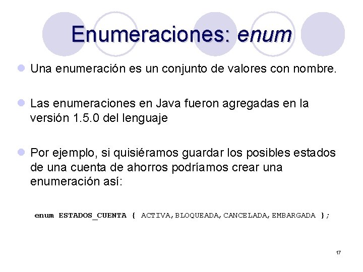 Enumeraciones: enum l Una enumeración es un conjunto de valores con nombre. l Las