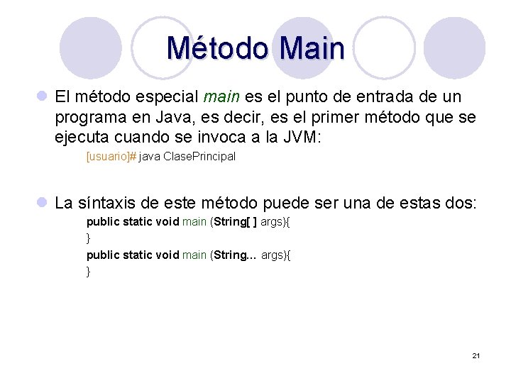 Método Main l El método especial main es el punto de entrada de un