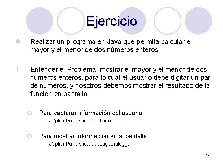 Ejercicio l Realizar un programa en Java que permita calcular el mayor y el