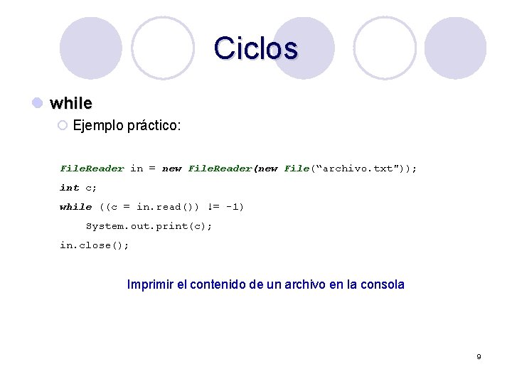 Ciclos l while ¡ Ejemplo práctico: File. Reader in = new File. Reader(new File(“archivo.