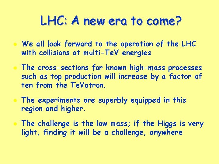 LHC: A new era to come? l l We all look forward to the