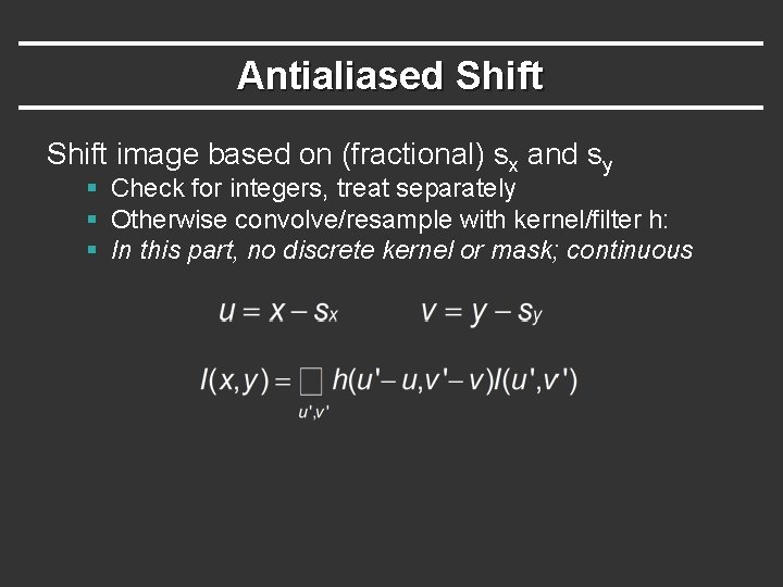 Antialiased Shift image based on (fractional) sx and sy § Check for integers, treat