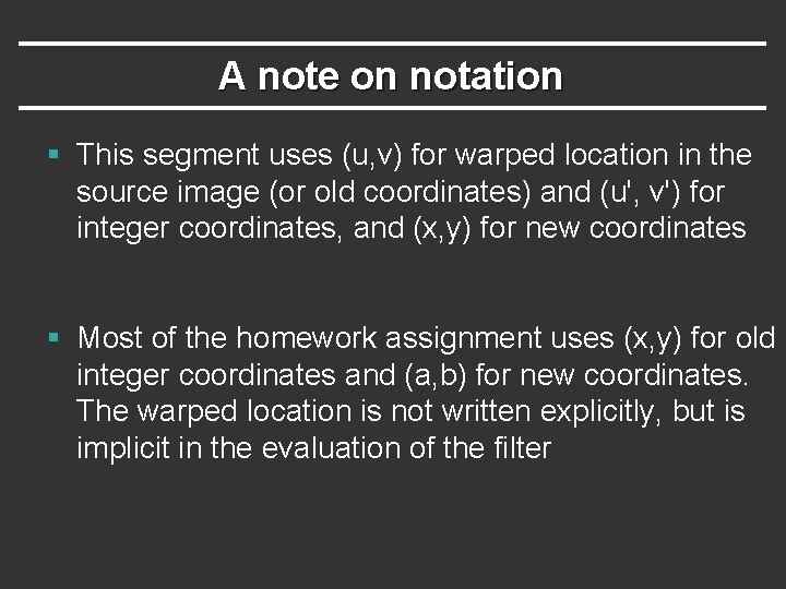 A note on notation § This segment uses (u, v) for warped location in