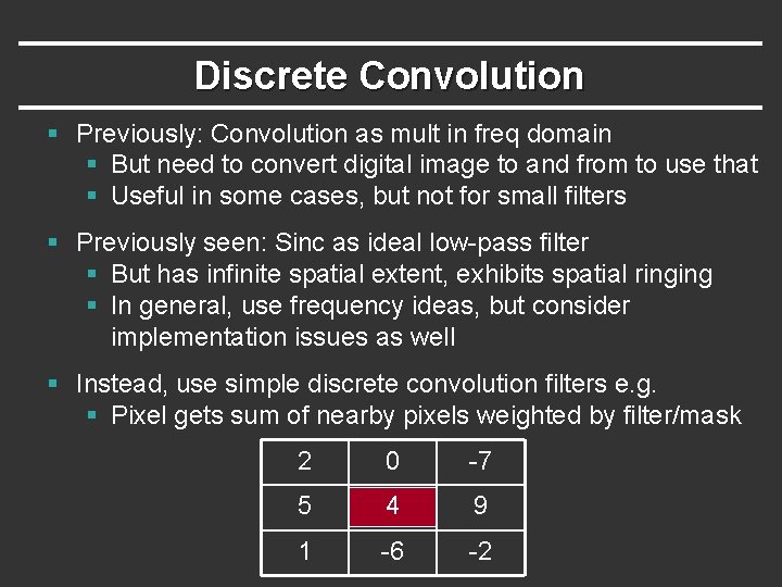 Discrete Convolution § Previously: Convolution as mult in freq domain § But need to