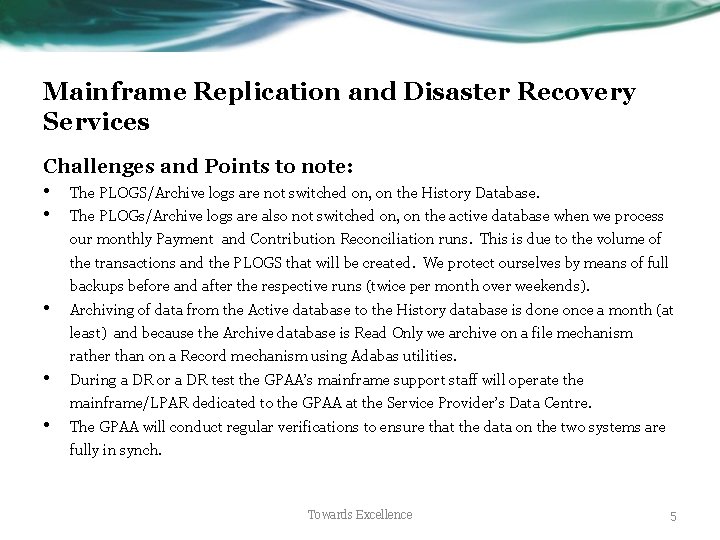 Mainframe Replication and Disaster Recovery Services Challenges and Points to note: • The PLOGS/Archive