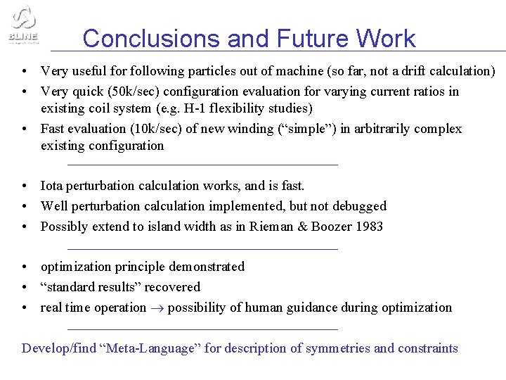 Conclusions and Future Work • Very useful for following particles out of machine (so