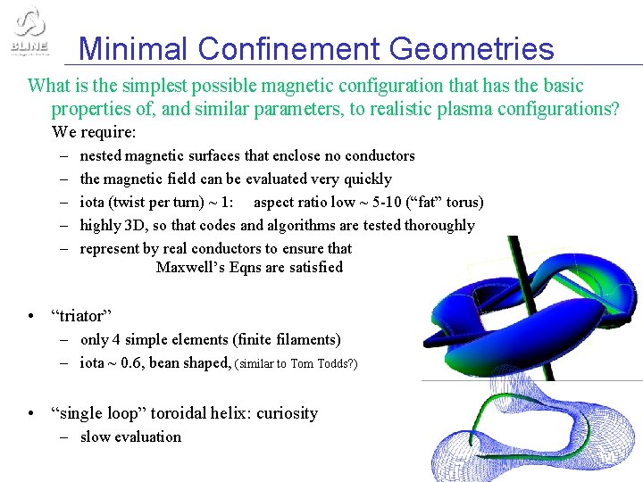 Minimal Confinement Geometries What is the simplest possible magnetic configuration that has the basic