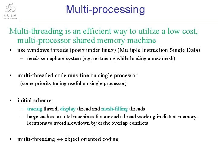 Multi-processing Multi-threading is an efficient way to utilize a low cost, multi-processor shared memory
