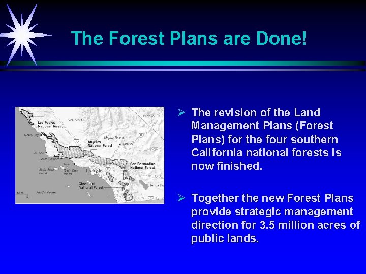 The Forest Plans are Done! Ø The revision of the Land Management Plans (Forest