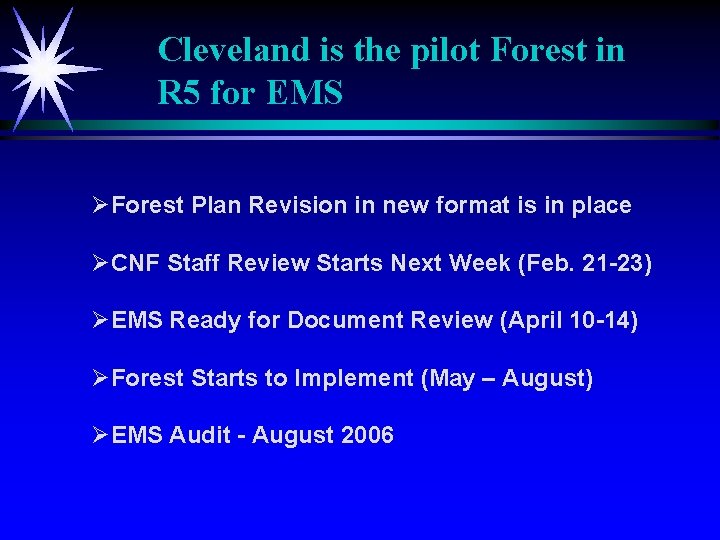 Cleveland is the pilot Forest in R 5 for EMS ØForest Plan Revision in