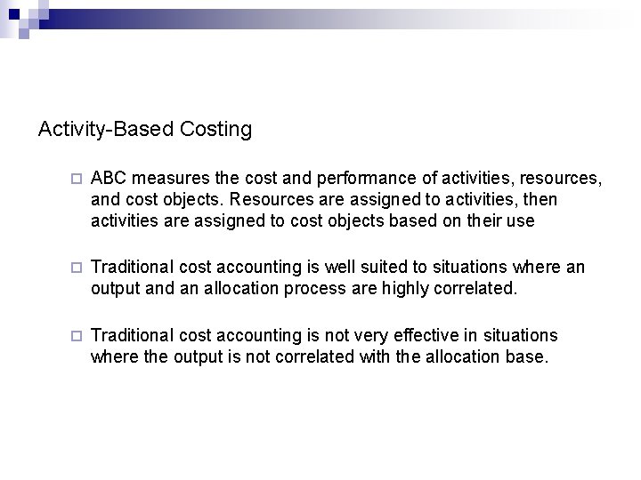 Activity-Based Costing ¨ ABC measures the cost and performance of activities, resources, and cost