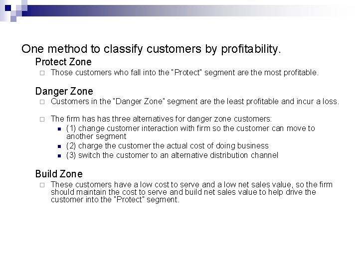 One method to classify customers by profitability. Protect Zone ¨ Those customers who fall