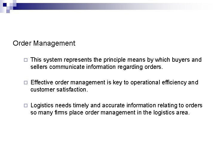 Order Management ¨ This system represents the principle means by which buyers and sellers