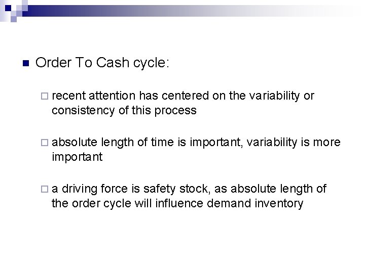 n Order To Cash cycle: ¨ recent attention has centered on the variability or