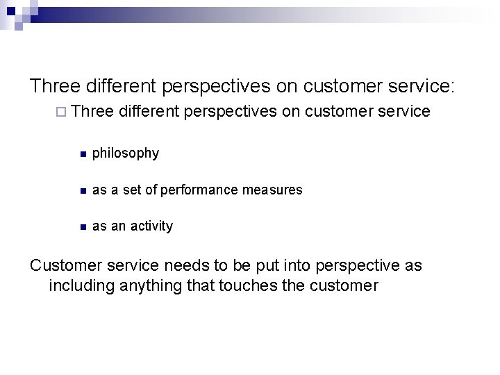 Three different perspectives on customer service: ¨ Three different perspectives on customer service n