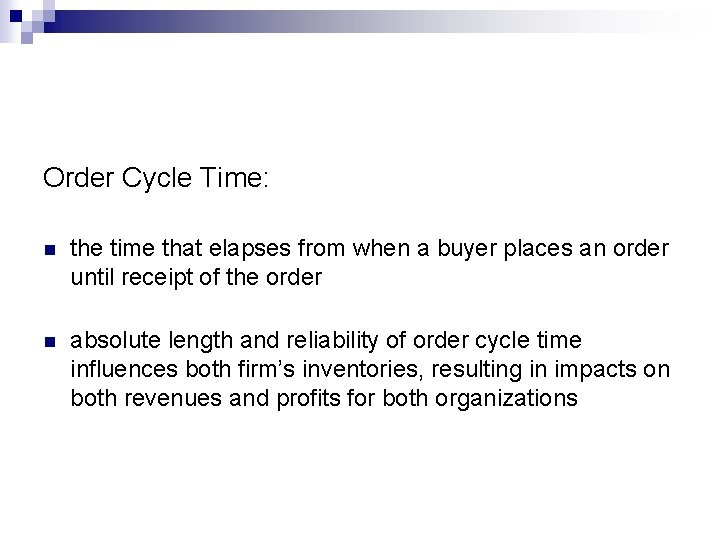 Order Cycle Time: n the time that elapses from when a buyer places an