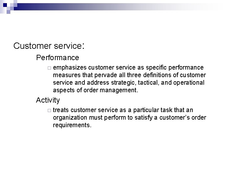 Customer service: Performance ¨ emphasizes customer service as specific performance measures that pervade all