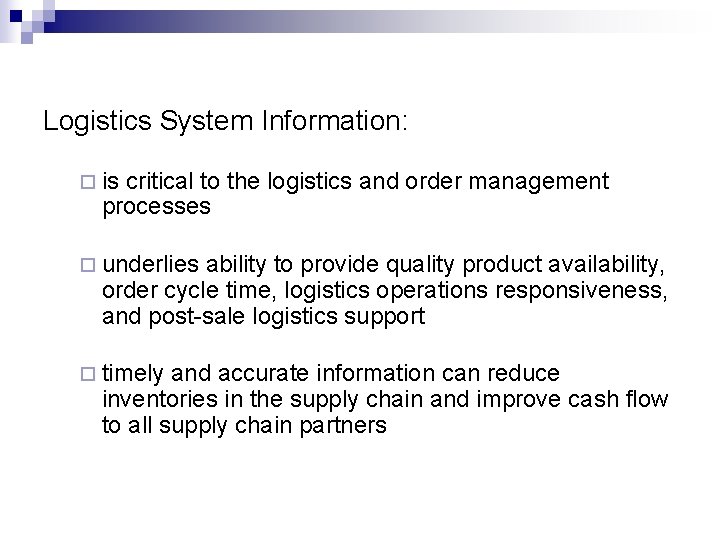 Logistics System Information: ¨ is critical to the logistics and order management processes ¨