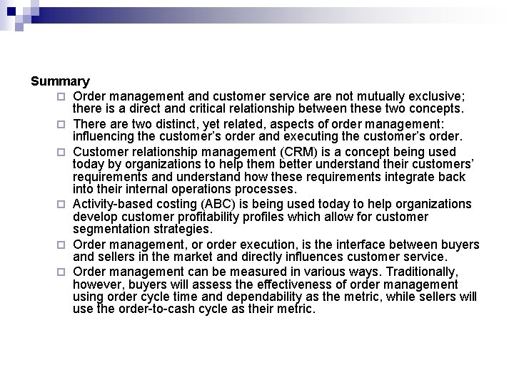 Summary ¨ Order management and customer service are not mutually exclusive; there is a