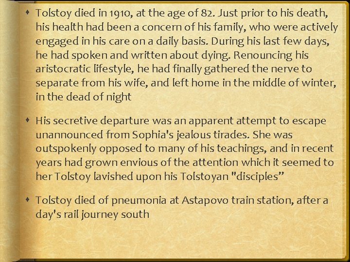  Tolstoy died in 1910, at the age of 82. Just prior to his