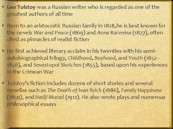  Leo Tolstoy was a Russian writer who is regarded as one of the