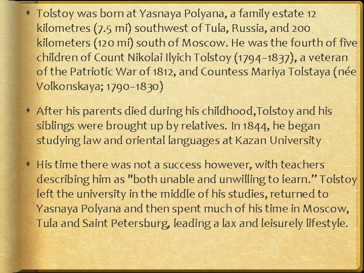  Tolstoy was born at Yasnaya Polyana, a family estate 12 kilometres (7. 5