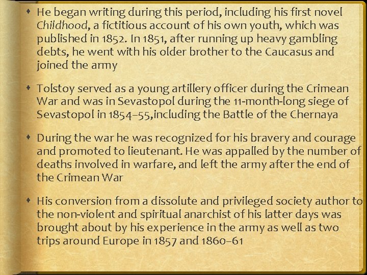  He began writing during this period, including his first novel Childhood, a fictitious