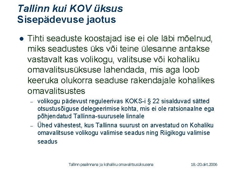 Tallinn kui KOV üksus Sisepädevuse jaotus 1. 01. 2005 l Tihti seaduste koostajad ise